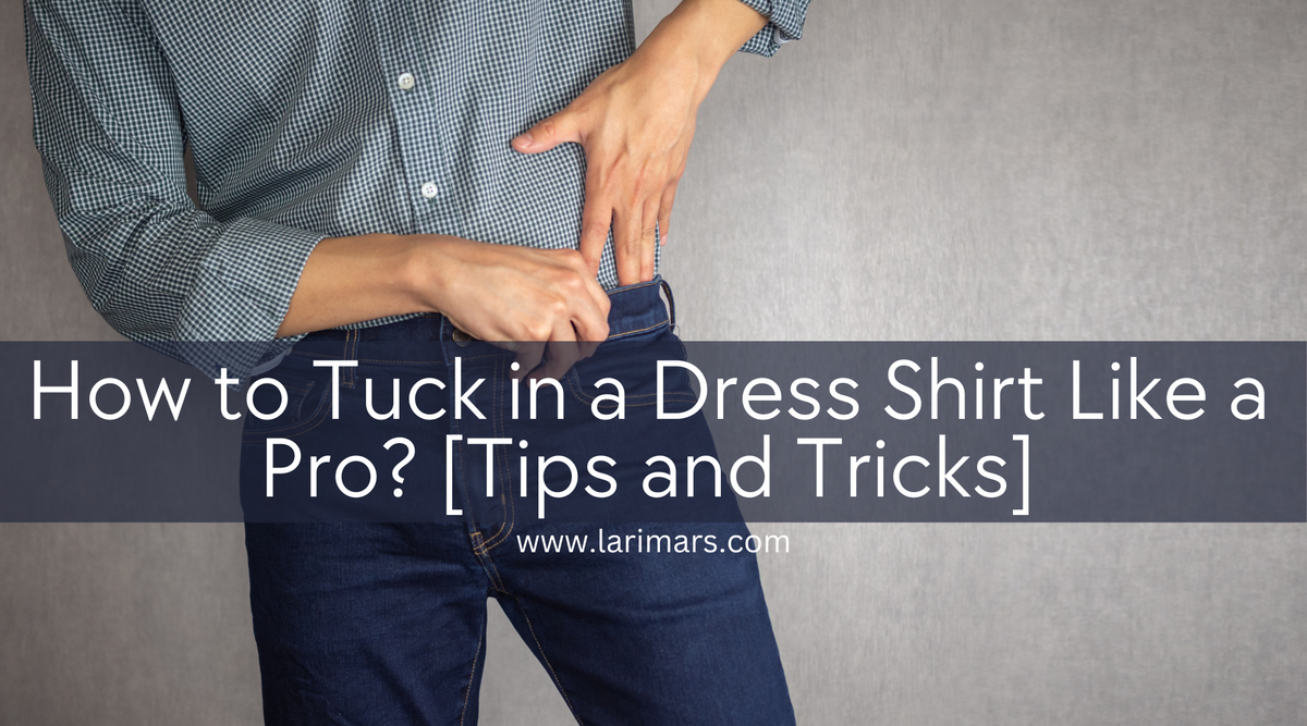 How to Tuck in a Dress Shirt Like a Pro? 💯 [MUST READ]