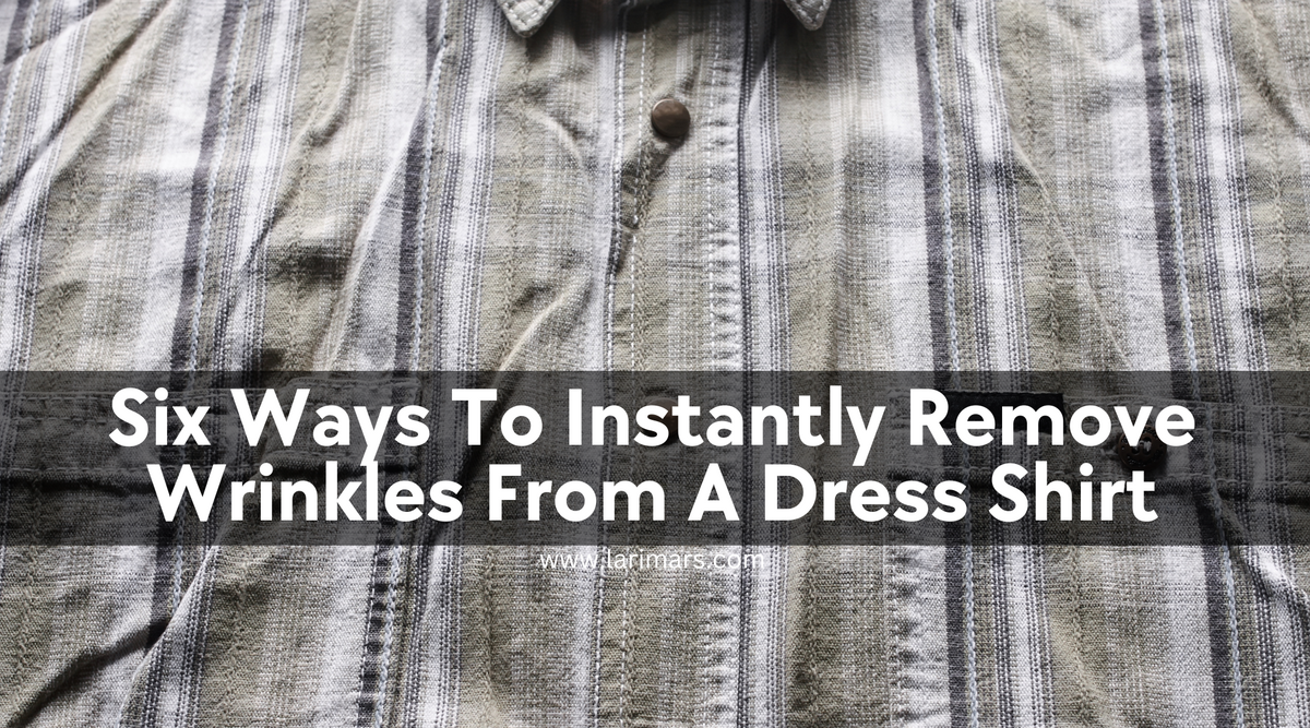 6 Effective Ways To Remove Wrinkles From Dress Shirt